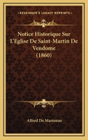 Notice Historique Sur L'Eglise De Saint-Martin De Vendome (1860) 1167459741 Book Cover