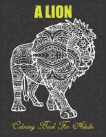 Lion Coloring Book For Adults: Adult Lion King Coloring Book Amazing Lion Designs For Lion Lovers Relaxing and Inspiration. B08QWH3HRL Book Cover