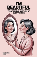 I'm Beautiful: 100 Poems of Self-Love for Women and Girls Everywhere B0FH38RPLW Book Cover