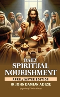 DAILY SPIRITUAL NOURISHMENT: APRIL EDITION B0FJ6CYW98 Book Cover