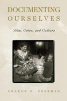 Documenting Ourselves: Film, Video, and Culture 0813109345 Book Cover