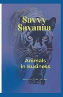 Savvy Savanna: Animals in Business B0F1BKJJSH Book Cover