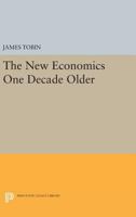 The new economics, one decade older (The Eliot Janeway lectures on historical economics in honor of Joseph Schumpeter) 0691618674 Book Cover