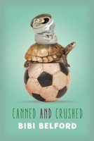 Canned and Crushed 1510716610 Book Cover