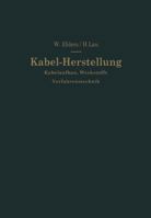 Kabel-Herstellung: Kabelaufbau, Werkstoffe, Verfahrenstechnik 3642926711 Book Cover