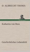 Katharina Von Bora 3849546179 Book Cover