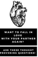 Want to Fall in Love With Your Partner Again? Ask These Thought Provoking Questions! B08XFY9Q6Y Book Cover