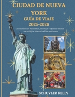 Guía de viaje de la ciudad de Nueva York 2025-2026: Secretos completos de Manhattan, Brooklyn y Queens con joyas ocultas e itinerarios de fin de semana (Spanish Edition) B0FGPXLGGZ Book Cover