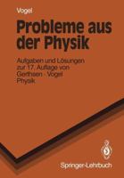 Probleme Aus Der Physik: Aufgaben Mit Lasungen Aus Gerthsen/Kneser/Vogel, Physik, 12. Auflage 3540566325 Book Cover