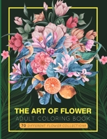 The Art of Flower: An Adult Coloring Book with 70 Amazing lovely flowers & Mandalas. B08YDT88P6 Book Cover