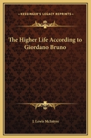 The Higher Life According To Giordano Bruno 1417990562 Book Cover