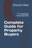 Complete Guide for Property Buyers: Embark on the Exciting Journey of Property Acquisition: Navigating the Unique Legal and Financial Landscape in the USA B0CTCRDDXF Book Cover