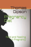 Pregnancy Diet: Feed and Feeding in Pregnancy B086P9BH3S Book Cover
