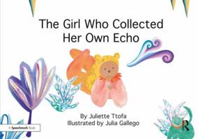 The Girl Who Collected Her Own Echo: A Story about Friendship 1138308897 Book Cover