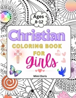 Christian Coloring book for girls Ages 8-12: Colorful Faith: Inspiring Bible Verses and God's Truths for Girls Ages 8-12 – A Journey of Scripture for Teens, Young Adults, and Women. B0CQQWYWPB Book Cover