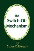 The Switch-Off Mechanism 1466458631 Book Cover