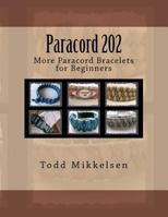 Paracord 202: More Paracord Bracelets for Beginners 1481897276 Book Cover