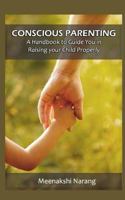 Conscious Parenting: A Handbook to Raising Your Child Properly 1518887309 Book Cover