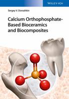 Calcium Orthophosphate-Based Bioceramics and Biocomposites 3527337881 Book Cover