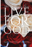 You Only Live Once: Live for God 1633573192 Book Cover