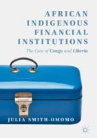African Indigenous Financial Institutions: The Case of Congo and Liberia 3319980106 Book Cover