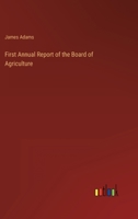 First Annual Report of the Board of Agriculture 3368147153 Book Cover