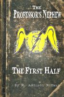 The Professor's Nephew - The First Half 1365303721 Book Cover