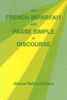 The French Imparfait and Passé Simple in Discourse (SIL International and the University of Texas at Arlington Publications in Linguistics, vol.116) 0883128225 Book Cover