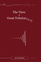 The Time of Great Tribulation 1291073450 Book Cover