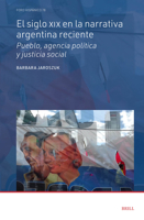 El Siglo XIX En La Narrativa Argentina Reciente: Pueblo, Agencia Política Y Justicia Social (Foro Hispánico) (Spanish Edition) 9004730338 Book Cover