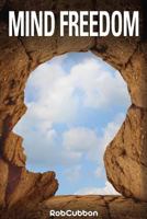 Mind Freedom: Re-Program Yourself for Success and Happiness with Meditations, Affirmations, Mindset Shifts 1541337441 Book Cover