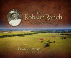 The Robson Ranch: Hard Work & Family Ties 099784101X Book Cover