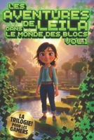 Les Aventures de Leila dans Le Monde Des Blocs: Volume 1: Un roman fantastique pour pré-ados et ados sur le theme des jeux vidéo et des dernières consoles de jeux (French Edition) B0GR59WL4R Book Cover