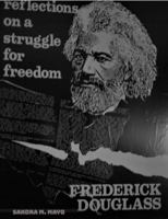 Frederick Douglass: Reflections on a Struggle for Freedom 1737570831 Book Cover