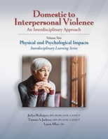 Domestic to Interpersonal Violence: An Interdisciplinary Approach: Physical and Psychological Impacts (2) 1953119166 Book Cover