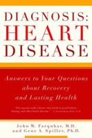 Diagnosis: Heart Disease: Answers to Your Questions about Recovery and Lasting Health 0393322351 Book Cover