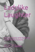 Ladylike Laughter: Embracing Humor while Navigating Women's Bodily Functions B0CGFXSYNG Book Cover