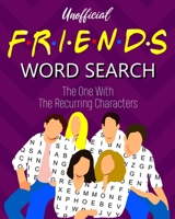 Unofficial Friends Word Search: The One With the Recurring Characters Puzzle Book B084DHD8Q5 Book Cover
