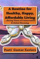 A Routine for Healthy, Happy, Affordable Living: ...During Times of Conservation & Global Warming 151208980X Book Cover