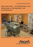 Hallo mein Herz - von Heilkräutern und Stethoskop zu Herzkatheter und Schrittmachern: Katalog zur Ausstellung im Krankenhausmuseum Bielefeld (German Edition) 3750442339 Book Cover