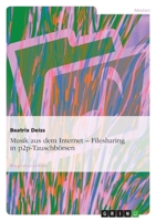 Musik aus dem Internet. Filesharing in p2p-Tauschb�rsen 3638739813 Book Cover