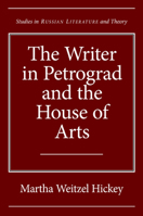 The The Writer in Petrograd and the House of Arts (SRLT) 0810125277 Book Cover