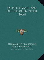 De Helle-Vaart Van Den Grooten Vizier (1684) 116955749X Book Cover
