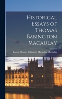 Historical Essays of Thomas Babington Macaulay 1018036342 Book Cover