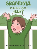 Grandma, Where's Your Hair? 1647504260 Book Cover