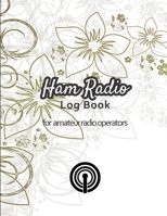 Ham radio log book: Amateur radio log book | Amateur Radio Operator Station Log Book | Ham Radio Log Sheet | 111 pages, 8,5"x11" | Paperback | white background with pretty plants and green leaves 1671757823 Book Cover