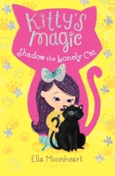 Kitty's Magic 2: Shadow the Lonely Cat 1681193876 Book Cover