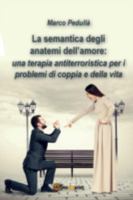 La semantica degli anatemi dell'amore: una terapia antiterroristica per i problemi di coppia e della vita 8893219565 Book Cover