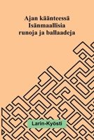 Ajan käänteessä: Isänmaallisia runoja ja ballaadeja (Finnish Edition) 9374128047 Book Cover