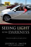 Seeing Light in the Darkness 1628393521 Book Cover